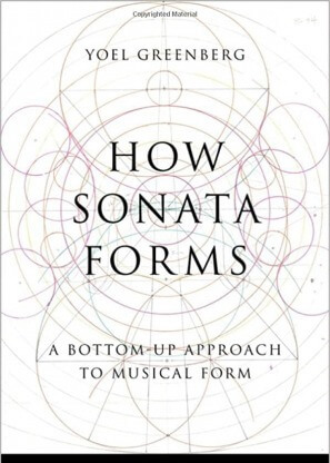 How Sonata Forms: A Bottom-Up Approach to Musical Form (Oxford Studies in Music Theory)